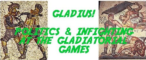 Gladius-- intrigue 
        

 
        

 

 

 

 and 

 infighting at the GAMES